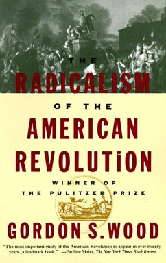 The Radicalism of the American Revolution - Wood, Gordon S.