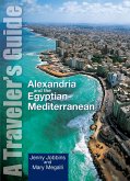 Alexandria and the Egyptian Mediterranean: A Traveleras Guide