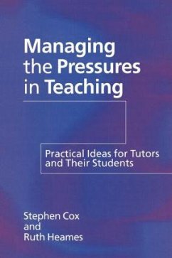 Managing the Pressures of Teaching - Cox, Stephen; Heames, Ruth