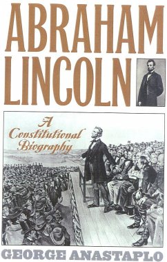 Abraham Lincoln: A Constitutional Biography - Anastaplo, George