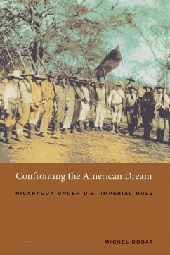Confronting the American Dream: Nicaragua under U.S. Imperial Rule - Gobat, Michel