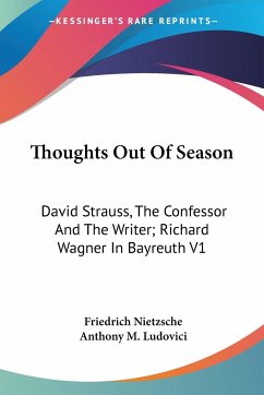 Thoughts Out Of Season - Nietzsche, Friedrich