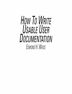 How to Write Usable User Documentation - Weiss, Edmond H.; Weiss, Ann