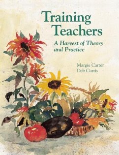 Training Teachers: A Harvest of Theory and Practice - Carter, Margie; Curtis, Deb