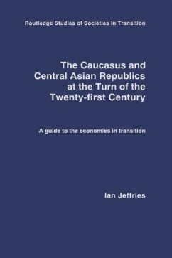 The Caucasus and Central Asian Republics at the Turn of the Twenty-First Century - Jeffries, Ian