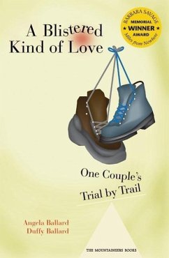 A Blistered Kind of Love: One Couple's Trial by Trail - Ballard, Dustin (Duffy); Ballard, Angela