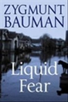 Liquid Fear - Bauman, Zygmunt