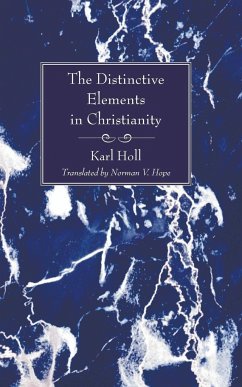 The Distinctive Elements in Christianity - Holl, Karl