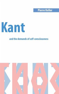 Kant and the Demands of Self-Consciousness - Keller, Pierre