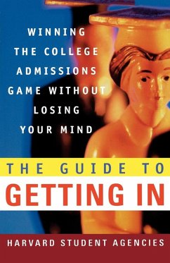 The Guide to Getting in - Harvard Student Agencies; Cowley, Olivia L.; Miller, Thomas L.