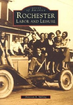 Rochester: Labor and Leisure - Shilling, Donovan A.