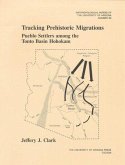 Tracking Prehistoric Migrations: Pueblo Settlers Among the Tonto Basin Hohokam Volume 65