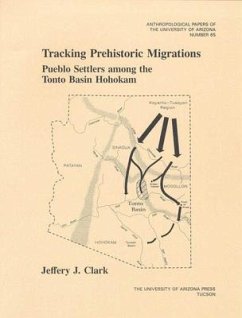 Tracking Prehistoric Migrations: Pueblo Settlers Among the Tonto Basin Hohokam Volume 65 - Clark, Jeffery J.