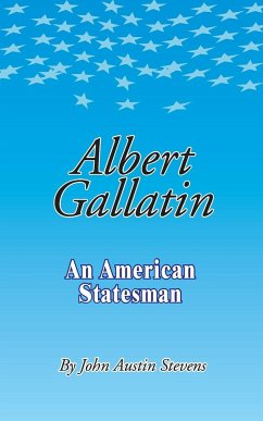 Albert Gallatin - Stevens, John Austin