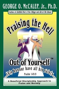 Praising the Hell Out of Yourself - McCalep, George O. Jr.
