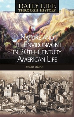 Nature and the Environment in Twentieth-Century American Life - Black, Brian