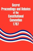 Secret Proceedings and Debates of the Constitutional Convention, 1787