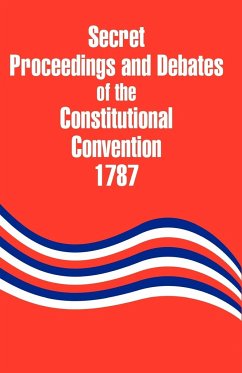 Secret Proceedings and Debates of the Constitutional Convention, 1787