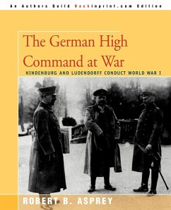 The German High Command at War - Asprey, Robert B.