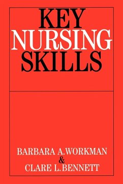 Key Nursing Skills - Workman, Barbara; Bennet, Clare