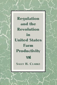 Regulation and the Revolution in United States Farm Productivity - Clarke, Sally H.