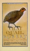 That Quail, Robert