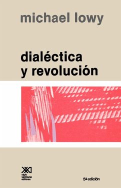 Dialectica y Revolucion. Ensayos de Sociologia E Historia del Marxismo - Lowy, Michael