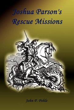 Joshua Parson's Rescue Missions - Pohle, John P.