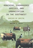 Ranching, Endangered Species, and Urbanization in the Southwest: Species of Capital