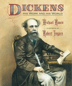 Dickens: His Work and His World - Rosen, Michael