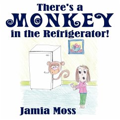There's a Monkey in the Refrigerator! - Moss, Jamia