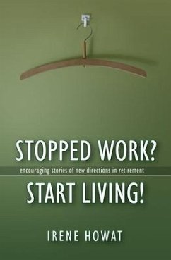 Stopped Work? Start Living! - Howat, Irene