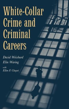 White-Collar Crime and Criminal Careers - Weisburd, David; Waring, Elin; David, Weisburd