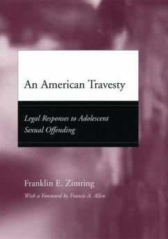 An American Travesty: Legal Responses to Adolescent Sexual Offending - Zimring, Franklin E.
