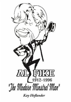 Al Fike The Modern Minstrel Man 1912 - 1996 - Hoflander, Kay