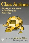 Class Actions: Teaching for Social Justice in Elementary and Middle School
