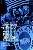 Organized Labor and American Politics, 1894-1994: The Labor-Liberal Alliance