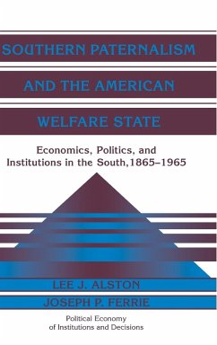 Southern Paternalism and the American Welfare State - Alston, Lee J.; Ferrie, Joseph P.
