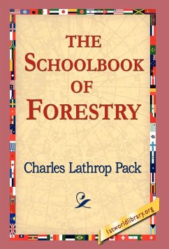 The Schoolbook of Forestry - Pack, Charles Lathrop