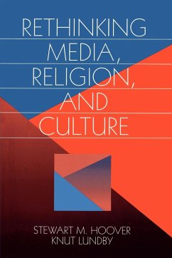Rethinking Media, Religion, and Culture - Hoover, Stewart M.; Lundby, Knut