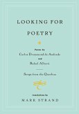 Looking for Poetry: Poems by Carlos Drummond de Andrade and Rafael Alberti and Songs from the Quechua
