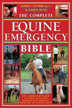 The Complete Equine Emergency Bible - Coumbe, Karen