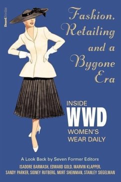 Fashion, Retailing and a Bygone Era - Inside Women's Wear Dafashion, Retailing and a Bygone Era - Inside Women's Wear Daily Ily - Klapper, Marvin; Barmash, Isadore; Sheinman, Mort