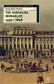 The Habsburg Monarchy 1490-1848 The Habsburg Monarchy 1490-1848