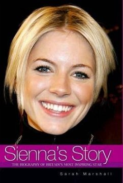 Sienna's Story: The Biography of Britain's Most Inspiring Star - Marshall, Sarah