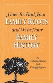 How to Find Your Family Roots and Write Your Family History