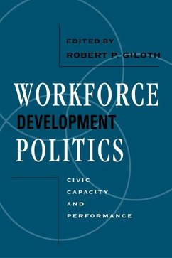 Workforce Development Politics: Civic Capacity and Performance - Giloth, Robert P.