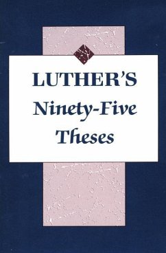 Luthers Ninety Five Theses - Grimm, Harold J.; Jacobs, C. M.; Luther, Martin