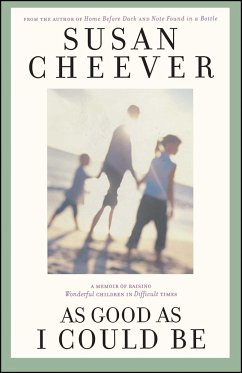 As Good as I Could Be: A Memoir about Raising Wonderful Children in Difficult Times - Cheever, Susan