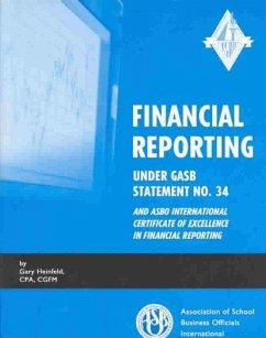 Financial Reporting Under Gasb Statement No. 34 and Asbo International Certificate of Excellence in Financial Reporting - Heinfeld, Gary